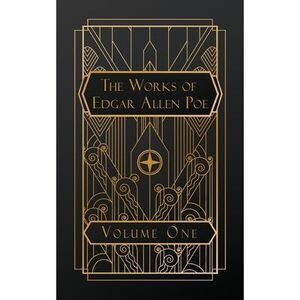 The Works of Edgar Allen Poe: Volume One -- Edgar Allen Poe
